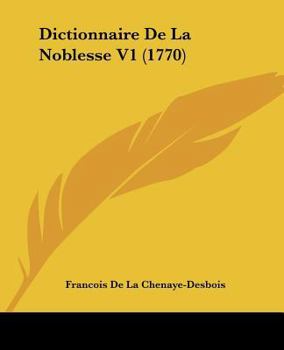 Paperback Dictionnaire De La Noblesse V1 (1770) [French] Book