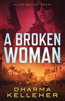 A Broken Woman: A Jinx Ballou Novel - Book #3 of the Jinx Ballou, Bounty Hunter