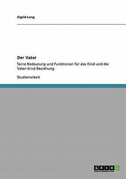 Paperback Der Vater. Bedeutung und Funktionen für das Kind und die Vater-Kind-Beziehung [German] Book