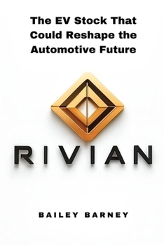 Paperback Rivian: The EV Stock That Could Reshape the Automotive Future Book