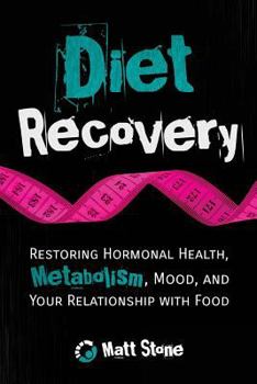 Paperback Diet Recovery: Restoring Hormonal Health, Metabolism, Mood, and Your Relationship with Food Book