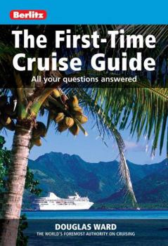 Paperback The First-Time Cruise Guide: All Your Questions Answered. Douglas Ward Book