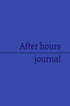 After hours journal: Thin blue line USA off-duty Police officer's after shift notebook. Daily unofficial record and reflection of your working day 6 x 9 in 110 lined pages