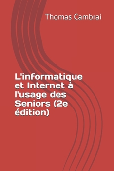 L'informatique et Internet à l'usage des Seniors (2e édition) (French Edition)