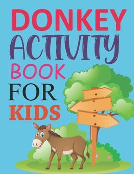Paperback Donkey Activity Book For Kids: Donkey Coloring Book For Kids Ages 4-12 Book
