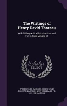 Hardcover The Writings of Henry David Thoreau: With Bibliographical Introductions and Full Indexes Volume 06 Book