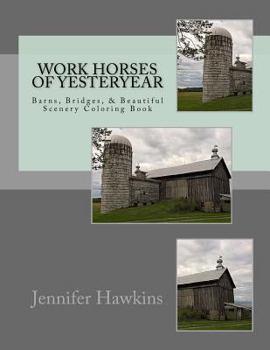 Paperback Work Horses of Yesteryear: Barns, Bridges, & Beautiful Scenery Coloring Book