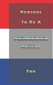 Paperback Reasons to Be a Philadelphia Phillies Fan Book