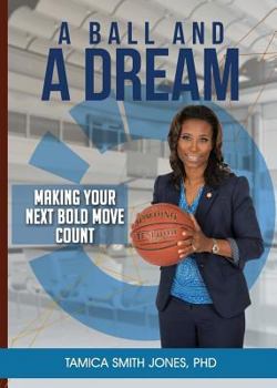 Paperback A Ball and a Dream: Making Your Next Bold Move Count Book