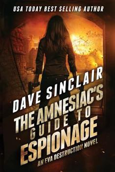 Paperback The Amnesiac's Guide to Espionage: An Eva Destruction Novel Book