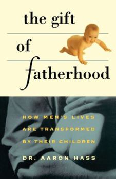 Paperback Gift of Fatherhood: How Men's Live Are Transformed by Their Children Book