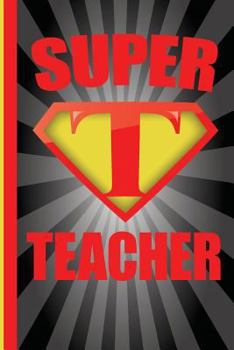 Paperback Super Teacher: Superhero Teacher Appreciation Gift School Starting Notebook or Lined Journal Thank You Book