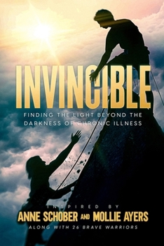 Paperback Invincible: Finding The Light Beyond The Darkness Of Chronic Illness Book