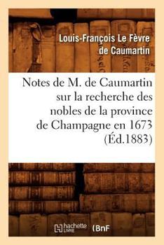Notes de M. de Caumartin Sur La Recherche Des Nobles de La Province de Champagne En 1673, (A0/00d.1883)