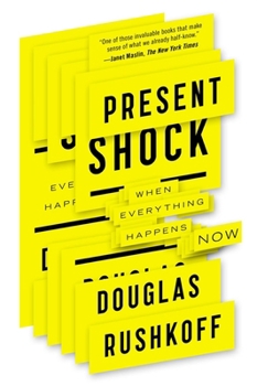Paperback Present Shock: When Everything Happens Now Book