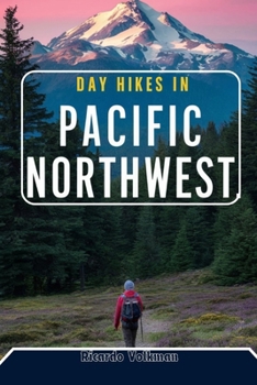 DAY HIKES IN PACIFIC NORTHWEST