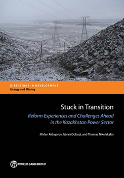 Paperback Stuck in Transition: Reform Experiences and Challenges Ahead in the Kazakhstan Power Sector Book