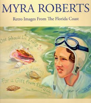 Hardcover The Art of Myra Roberts: Retro Images from the Florida Coast Book