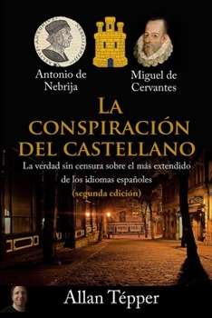 Paperback La Conspiración del Castellano: La verdad sin censura sobre el más extendido de todos los idiomas españoles [Spanish] Book