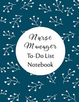 Nurse Manager To Do List Notebook: Checklist and Planning Notepad For Nurse Managers