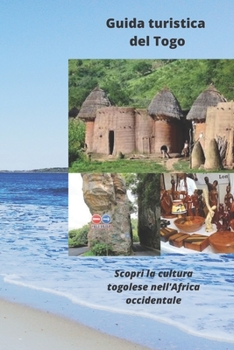 Paperback Guida turistica del Togo: Scopri la cultura togolese nell'Africa occidentale [Italian] Book