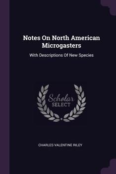 Paperback Notes On North American Microgasters: With Descriptions Of New Species Book