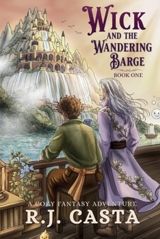 Wick and the Wandering Barge : A Cozy Fantasy Adventure