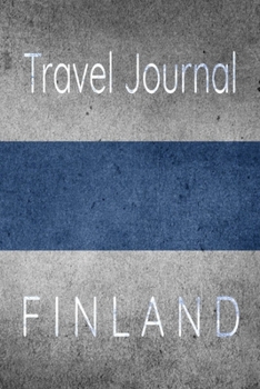 Travel Journal Finland: Blank Lined Travel Journal. Pretty Lined Notebook & Diary For Writing And Note Taking For Travelers.(120 Blank Lined Pages - 6x9 Inches)