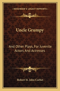 Paperback Uncle Grumpy: And Other Plays, For Juvenile Actors And Actresses Book