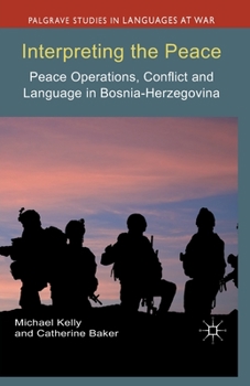 Paperback Interpreting the Peace: Peace Operations, Conflict and Language in Bosnia-Herzegovina Book