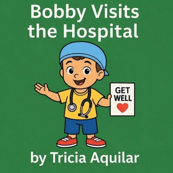 Bobby Visits the Hospital