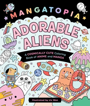 Paperback Mangatopia: Adorable Aliens: A Cosmically Cute Coloring Book of Anime and Manga Book