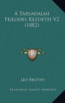 Paperback A Tarsadalmi Fejlodes Kezdetei V2 (1882) [Hungarian] Book