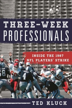 Hardcover Three-Week Professionals: Inside the 1987 NFL Players' Strike Book