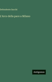 L'Arco della pace a Milano (Italian Edition)