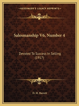 Paperback Salesmanship V6, Number 4: Devoted To Success In Selling (1917) Book