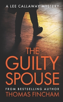 The Guilty Spouse: A Private Investigator Mystery Series of Crime and Suspense, Lee Callaway