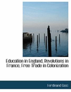 Paperback Education in England, Revolutions in France, Free Trade in Colonization [Large Print] Book