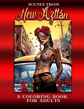 Paperback Scenes from Aztlán: A Coloring Book for Adults Book