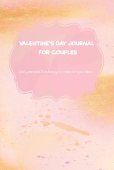 Valentine's Day Journal for Couples: with prompts and coloring to celebrate your love
