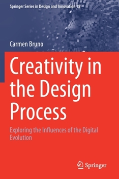 Paperback Creativity in the Design Process: Exploring the Influences of the Digital Evolution Book