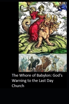 Paperback The Whore of Babylon: God's Warning to the Last Day Church - b & w Book