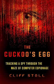 Paperback The Cuckoo's Egg: Tracking a Spy Through the Maze of Computer Espionage Book