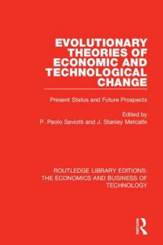 Hardcover Evolutionary Theories of Economic and Technological Change: Present Status and Future Prospects Book