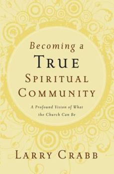 Paperback Becoming a True Spiritual Community: A Profound Vision of What the Church Can Be Book