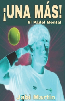 Paperback ¡Una Más!: El Pádel Mental [Spanish] Book