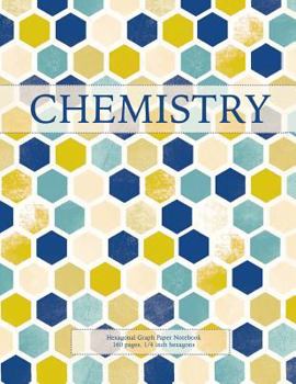 Paperback Chemistry: Hexagonal Graph Paper Notebook, 160 Pages, 1/4 Inch Hexagons Book