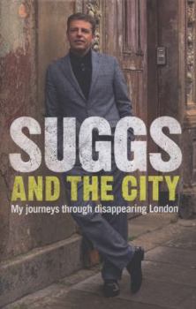 Hardcover Suggs and the City: Journeys Through Disappearing London Book
