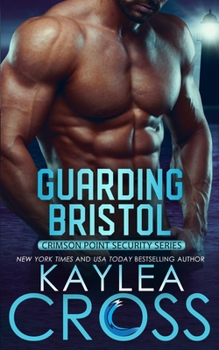 Guarding Bristol (Crimson Point Security Series) - Book #4 of the Crimson Point Security