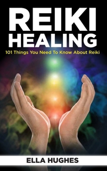 Paperback Reiki Healing for Beginners: 101 Things You Need to Know About Reiki to Help You Discover the Power of Healing and the Peace That Exists in the Pal Book